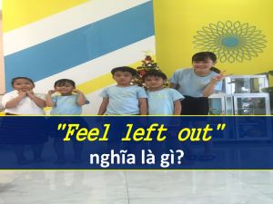 Feel left out nghĩa là gì