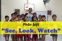 Phân biệt “See, Look, Watch”