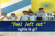 “Feel left out” nghĩa là gì?