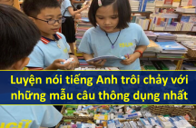 Luyện nói tiếng Anh trôi chảy với những mẫu câu thông dụng nhất