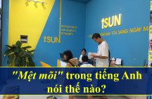 “Mệt mỏi” trong tiếng Anh nói thế nào?