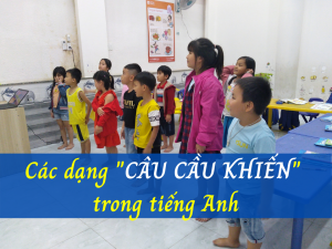 Các dạng CÂU CẦU KHIẾN trong tiếng Anh