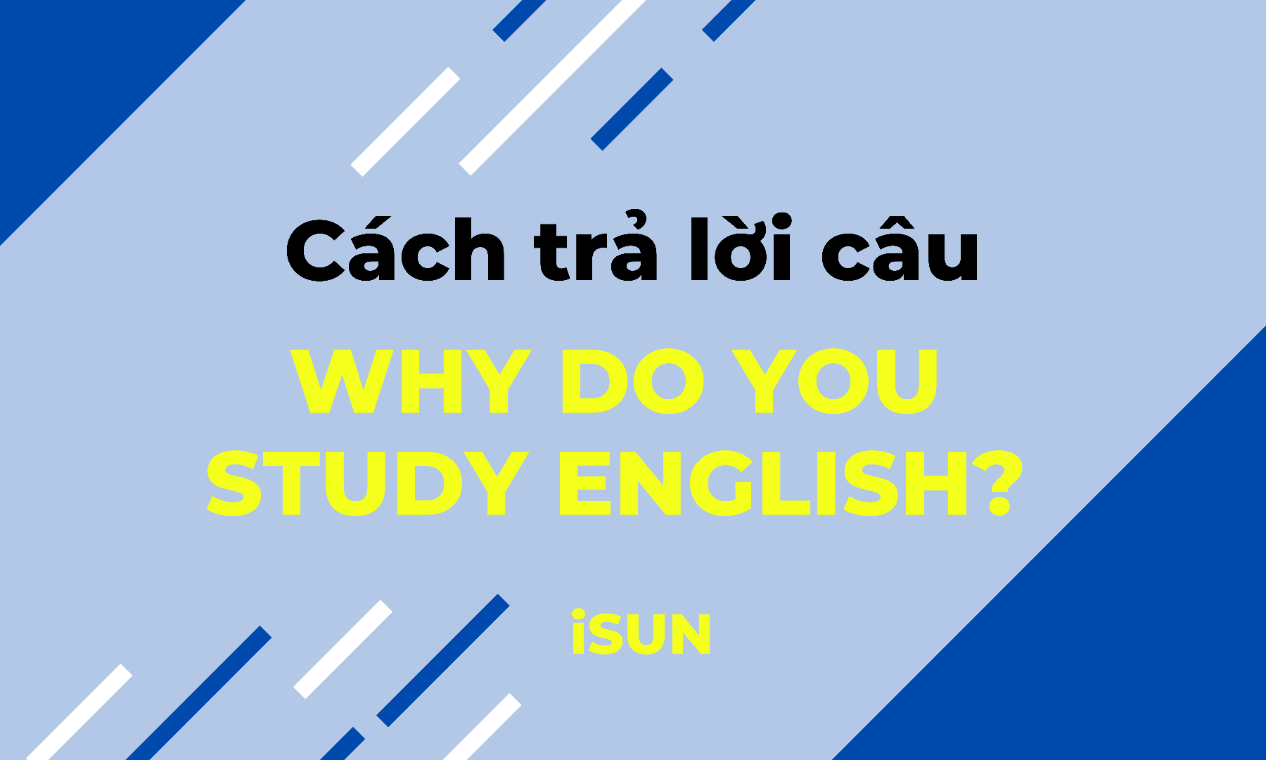 Cách trả lời câu Why do you study English