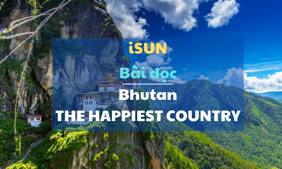 Bài đọc Bhutan THE HAPPIEST COUNTRY