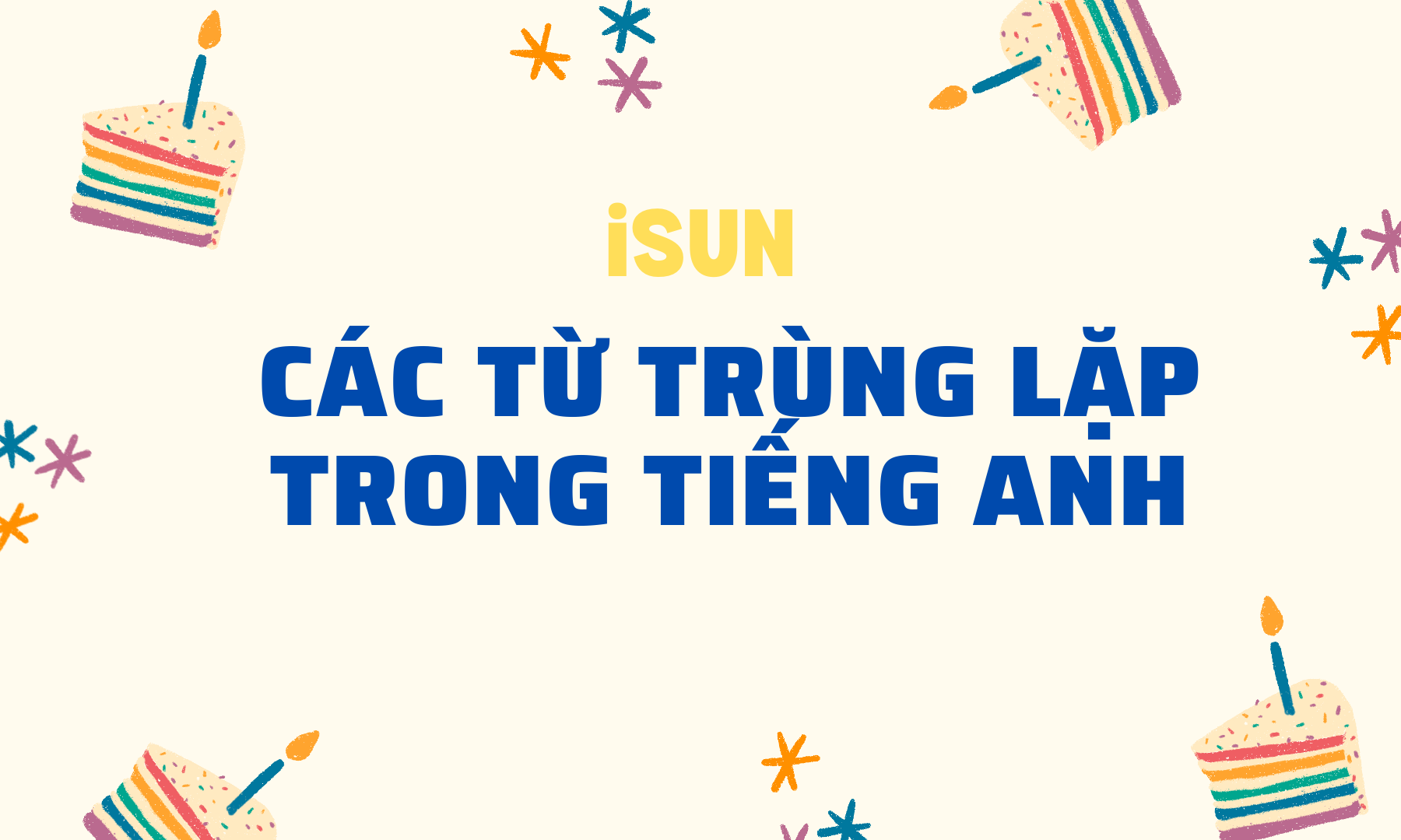 CÁC TỪ TRÙNG LẶP TRONG TIẾNG ANH