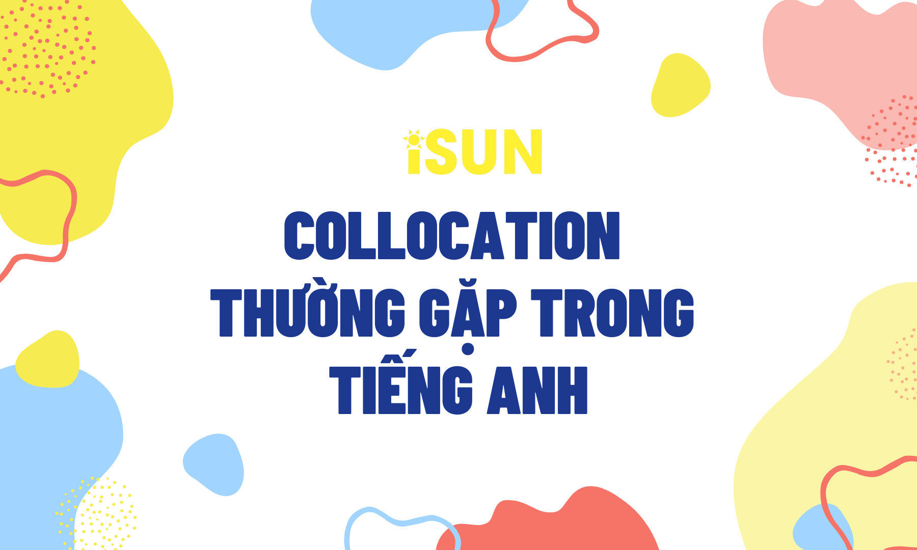 COLLOCATION THƯỜNG GẶP TRONG TIẾNG ANH