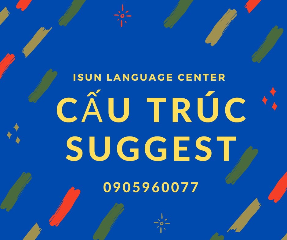 C u Tr c Suggest Trong Ti ng Anh ISUN C u tr c suggest trong ti ng anh isun