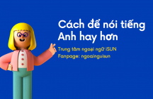 Cách để nói tiếng Anh hay hơn.