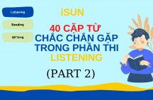 40 cặp từ chắc chắn gặp trong phần thi Listening (Part 2)