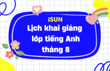 LỊCH KHAI GIẢNG LỚP TIẾNG ANH THÁNG 8