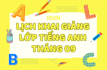 LỊCH KHAI GIẢNG LỚP TIẾNG ANH THÁNG 09 – NỀN TẢNG VỮNG CHẮC, TỰ TIN GIAO TIẾP