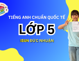 TIẾNG ANH LỚP 5 TẠI iSUN ĐỨC NHUẬN