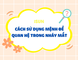 CÁCH SỬ DỤNG MỆNH ĐỀ QUAN HỆ TRONG NHÁY MẮT