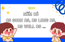 NẮM RÕ AS SOON AS, AS LONG AS, AS WELL AS …