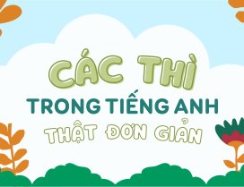 CÁC THÌ TRONG TIẾNG ANH