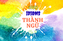 THÀNH NGỮ – IDIOMS