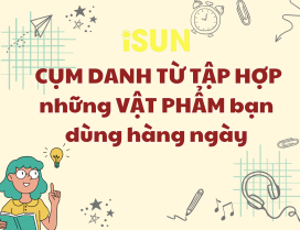 Cụm danh từ tập hợp những vật phẩm bạn dùng hằng ngày