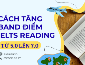 CÁCH TĂNG BAND ĐIỂM IELTS READING TỪ 5.0 LÊN 7.0