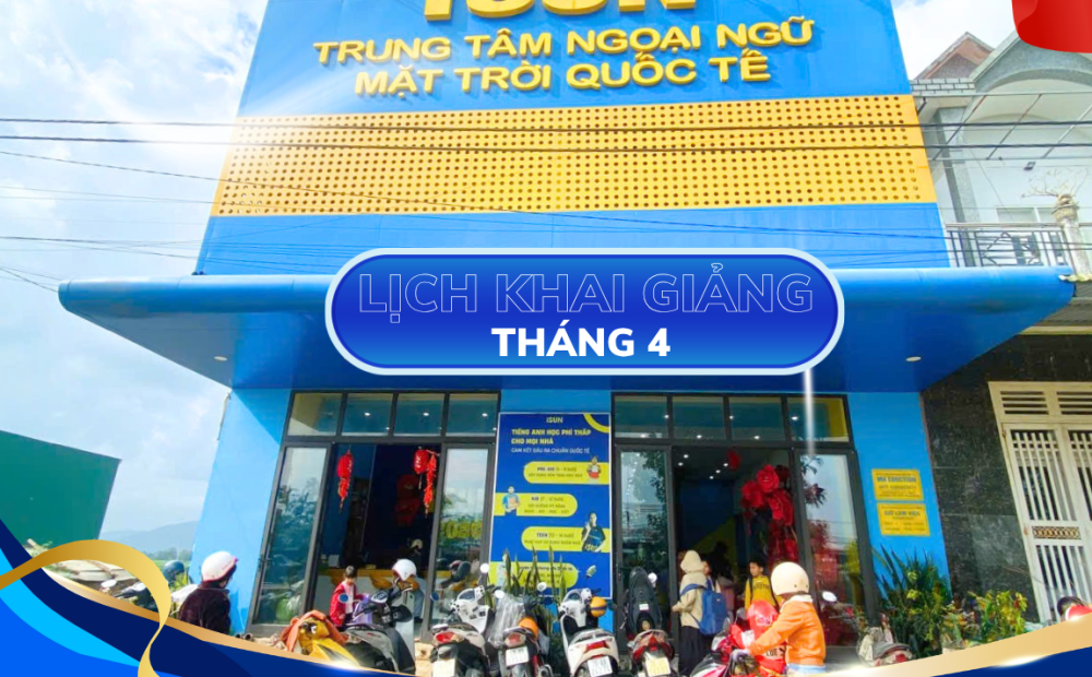 LỊCH KHAI GIẢNG THÁNG 4
