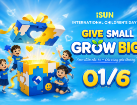 Quốc tế thiếu nhi 01/6 – iSUN “GIVE SMALL – GROW BIG”- “Trao điều nhỏ bé – Lớn cùng yêu thương”
