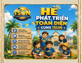 HÈ iSUN – PHÁT TRIỂN TOÀN DIỆN TỪ NỀN TẢNG ĐẾN TƯƠNG LAI